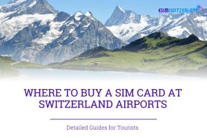 Where to buy SIM Card at Switzerland Airports