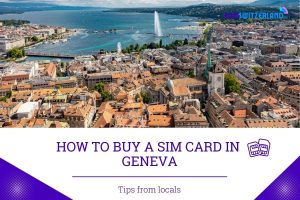 How to Buy A SIM Card in Geneva