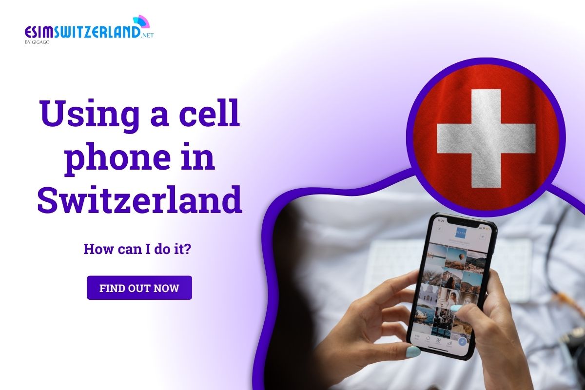 My Cell Using A Cell Phone in Switzerland 2025 - How Can I Do It?